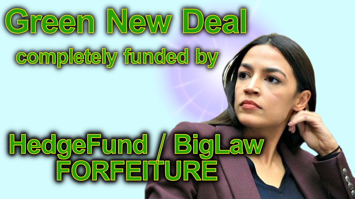 AOC could fund the New Green Deal IN THE FIRST 100 DAYS Alexandria Ocasio-Cortez is thinking about using RICO Forture provisions against American Hedge Funds and their crooked BigLaw firms