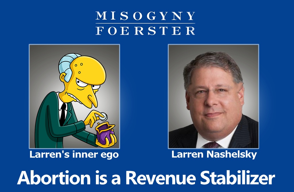 Mr Burns & Morrison Foerster know that Abortion is the ticket to tricking #WomenInLaw into Abortion for #RevenueStabilization